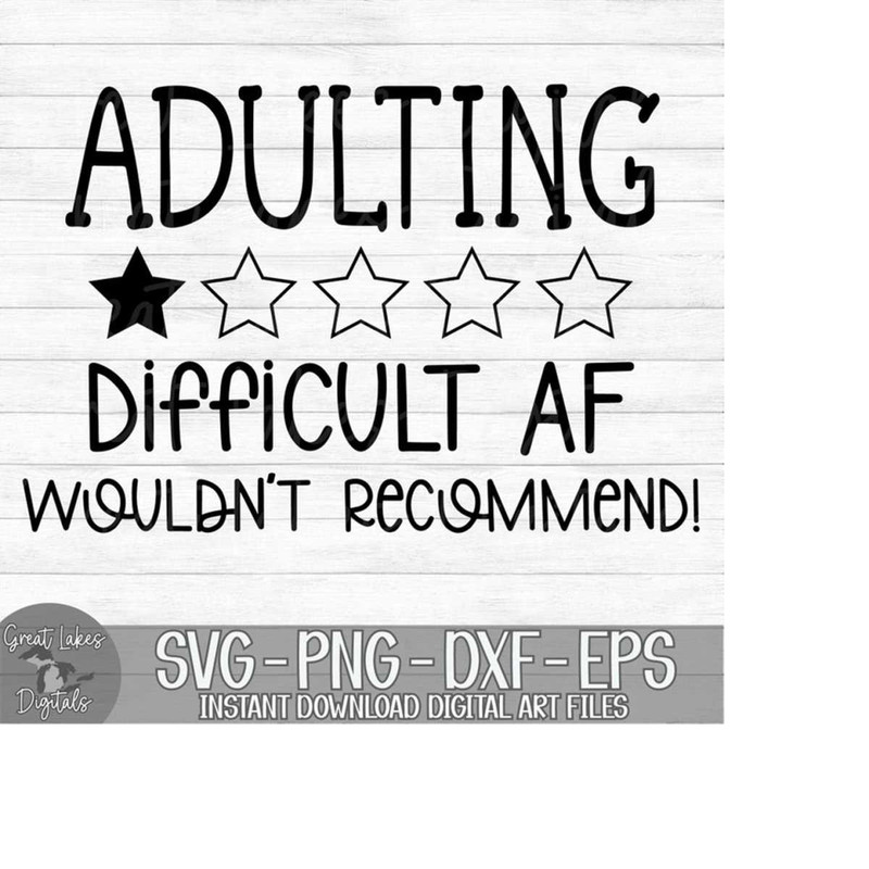 MR-179202341122-adulting-difficult-af-wouldnt-recommend-instant-image-1.jpg
