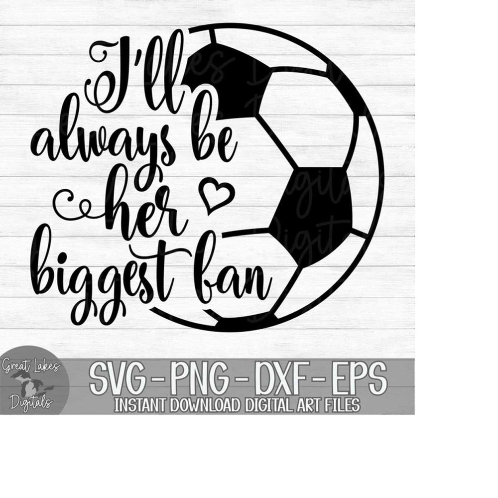 MR-179202344722-ill-always-be-her-biggest-fan-soccer-instant-digital-image-1.jpg