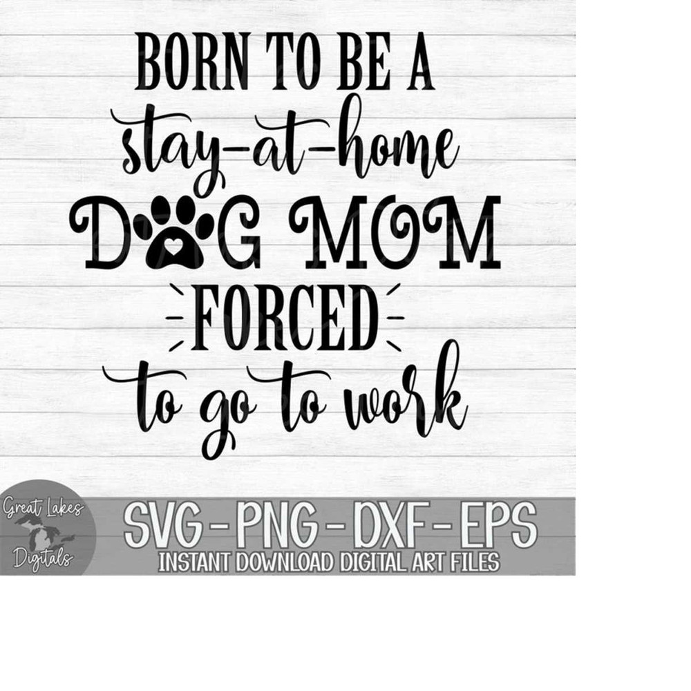 MR-179202351219-born-to-be-a-stay-at-home-dog-mom-forced-to-go-to-work-image-1.jpg