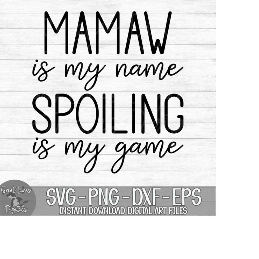 MR-179202363647-mamaw-is-my-name-spoiling-is-my-game-instant-digital-image-1.jpg