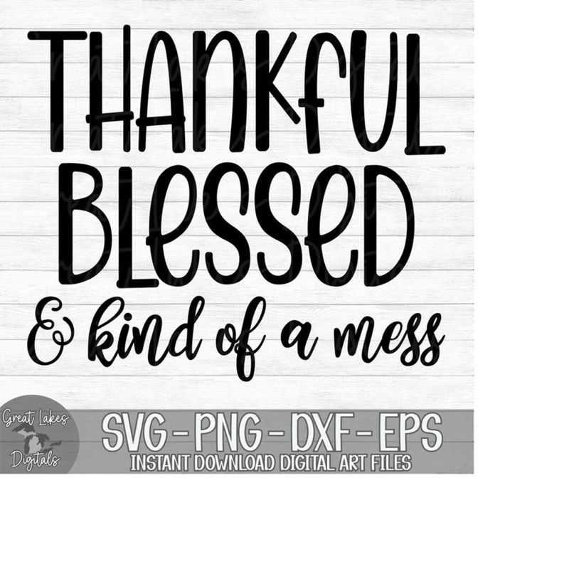 MR-17920237224-thankful-blessed-and-kind-of-a-mess-instant-digital-download-image-1.jpg