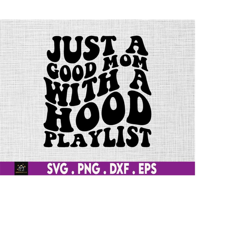 MR-179202313471-just-a-good-mom-with-a-hood-playlist-svg-cool-mom-svg-rnb-image-1.jpg