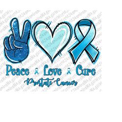 Peace Love Cure Prostate  Cancer, Prostate cancer png ,Peace Love Cure png , Peace Love Cure png file,Sublimation design