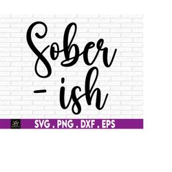 sober- ish, not entirely sober svg. funny drunk. funny drunk shirt svg. adult humor. sarcasm svg.kinda sober. sober svg