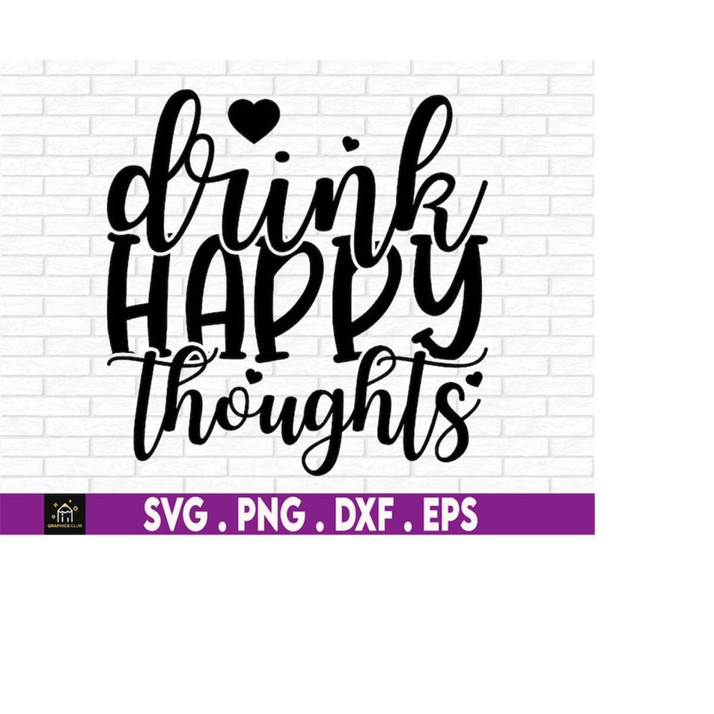 MR-1792023142126-drink-happy-thoughts-svg-cute-drinking-svg-drinking-glass-image-1.jpg