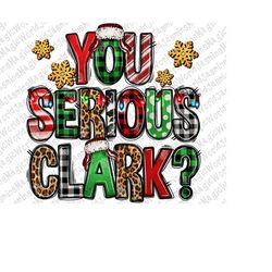 You Serious Clark Christmas Vacation Png Sublimation Design, Merry Christmas Png, Clark Png,You Serious Clark Png,Xmas V