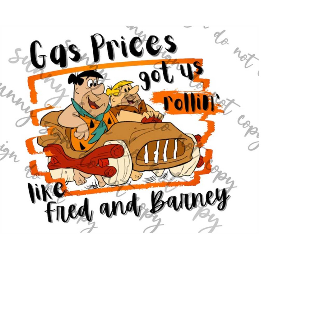 MR-1792023165520-gas-prices-got-us-rollin-like-fred-and-barney-png-instant-image-1.jpg
