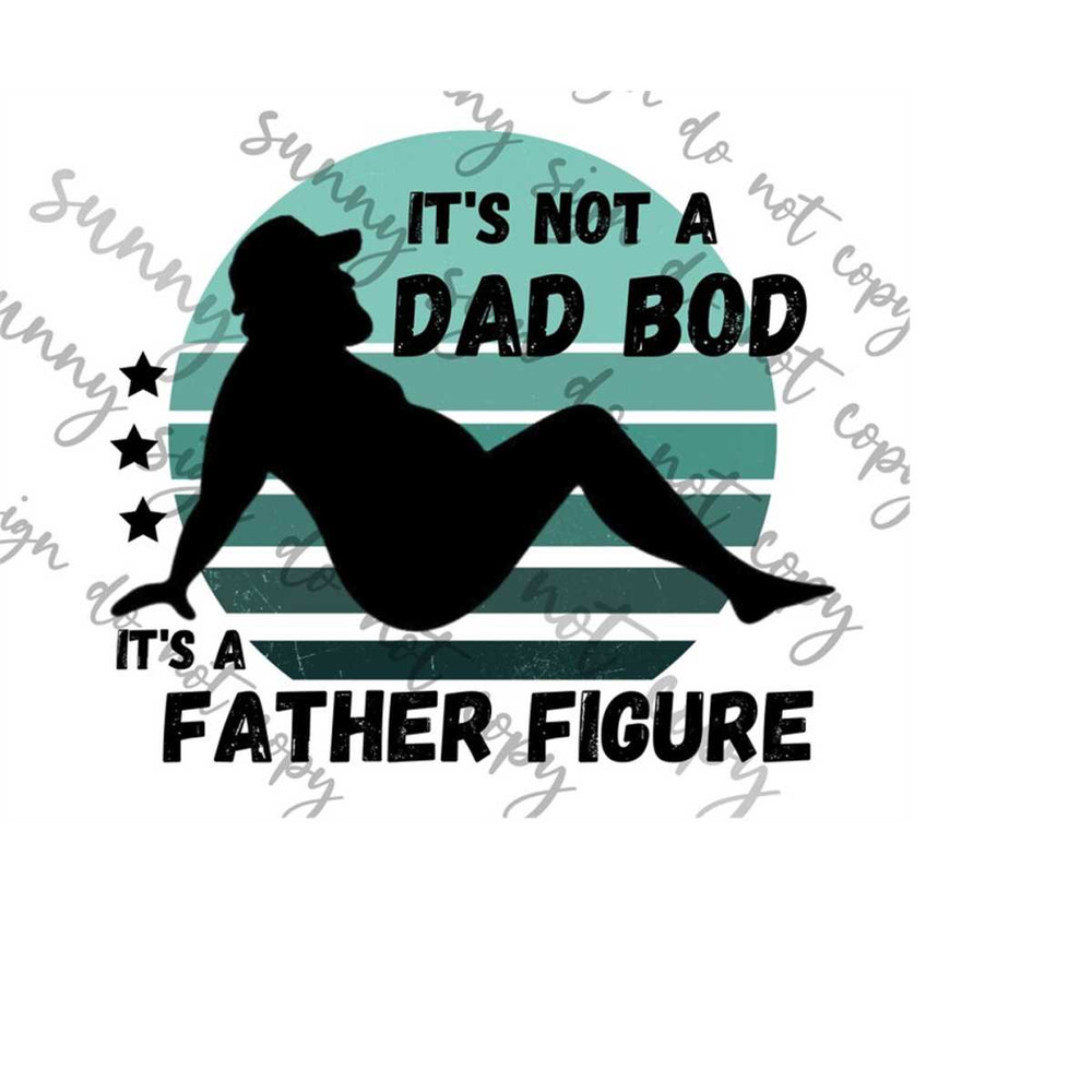 MR-179202317156-not-a-dad-bod-its-a-father-figure-png-sublimation-instant-image-1.jpg