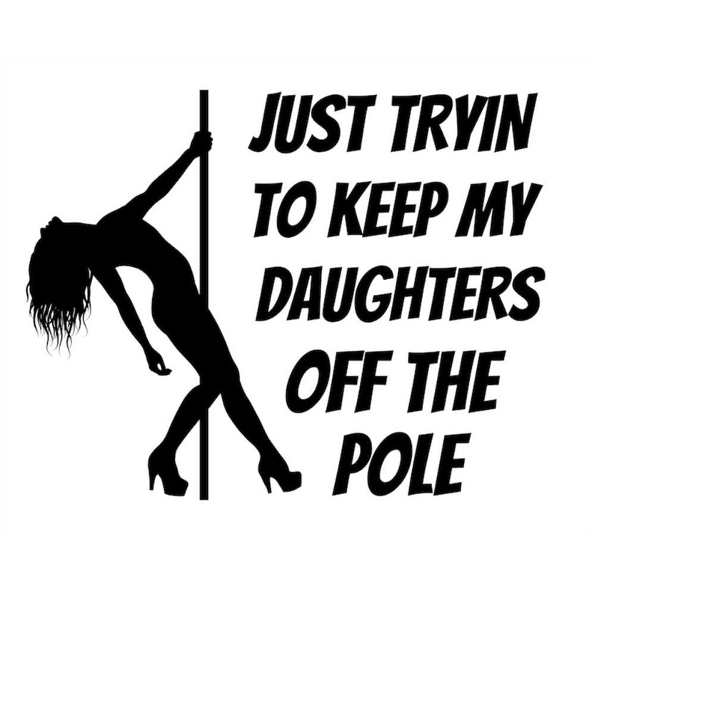 MR-1792023171657-tryin-to-keep-my-daughters-off-the-pole-png-instant-download-image-1.jpg