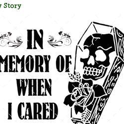 in memory of when i cared svg, coffin svg, halloween svg