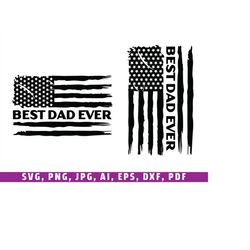 best dad ever flag svg, best dad ever svg, dad svg, fathers day svg, papa svg, dad distressed flag svg, dad flag svg, fa