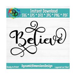 Believe SVG File, Christmas, Santa, Spirit of Christmas, Digital Download, Cricut, Silhouette, svg, dxf, eps, pdf, png f