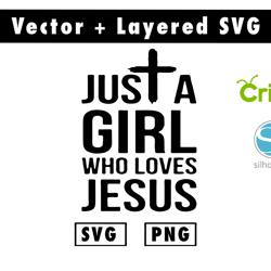 just a girl who loves jesus cross quote svg and pngfiles for cricut machine , anime svg , manga svg , goku svg