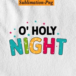 o' holy night christmas png sublimation t shirt design.