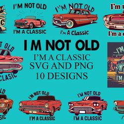i'm not old i'm a classic part2 digital file 10 png