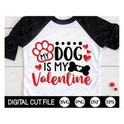 my dog is my valentine svg, valentine's day svg, hearts, love pet png, dog mama, valentines cut file, dog mom shirt, svg