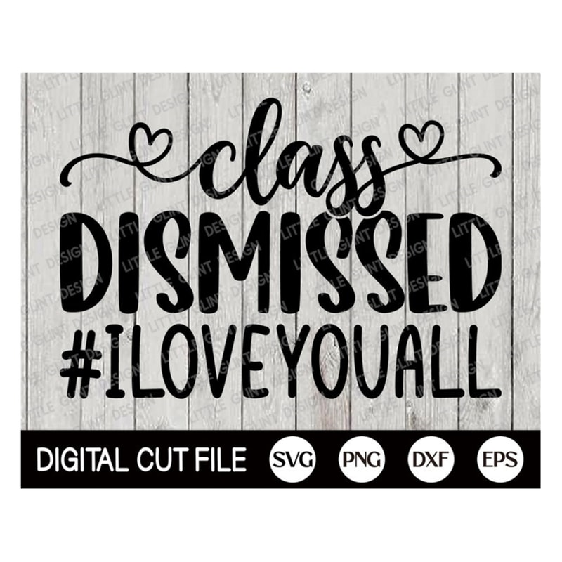 MR-18920238610-class-dismissed-i-love-you-all-svg-last-day-of-school-svg-image-1.jpg