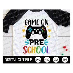 back to school svg, game on preschool svg, 1st day of school, preschool shirt, preschool teacher shirt, png, dxf, svg fi