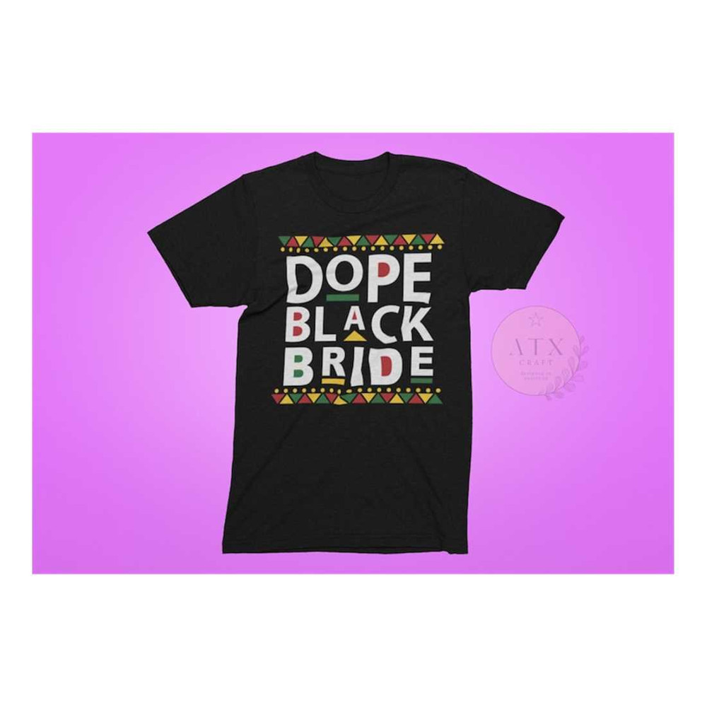 MR-189202381357-dope-black-bride-bachelorette-party-shirt-gift-for-black-image-1.jpg