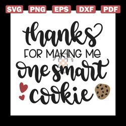 thanks for making me one smart cookie svg, trending svg, cookies svg, smart cookie svg, thanks svg, making cookie svg, b