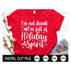 funny christmas svg, i'm not drunk i'm full of holliday spirit, silly christmas quote, christmas tree, christmas shirt,