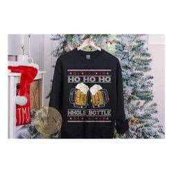 alcohol christmas sweatshirt, ho ho ho whole bottle, beer sweatshirt, ugly christmas, tacky christmas sweater, funny xma