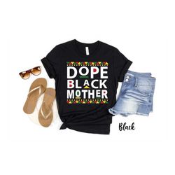 black mother gift, dope black mother, black owned clothing, gift for black mother, black momma shirt, black mother's day