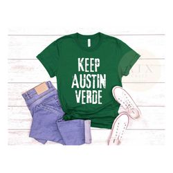 keep austin verde, austin soccer game day shirt