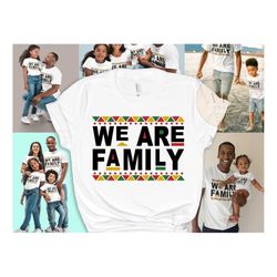 black family matching shirts, we are family, black family reunion shirts