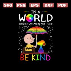 in a world where you can be anything be kind lgbt snoopy png