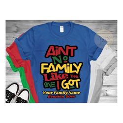 personalized family shirts, ain't no family like the i got, black family reunion matching shirt, matching family pictur