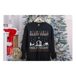 silent night sweatshirt, holy night, ugly christmas sweater, tack christmas sweater, nativity scene, christian gift, rel