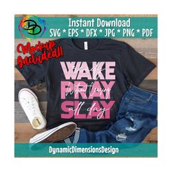 wake pray slay, pray on it svg, pray over it, power in prayer, christian svg, slay all day, download, bible verse svg, c