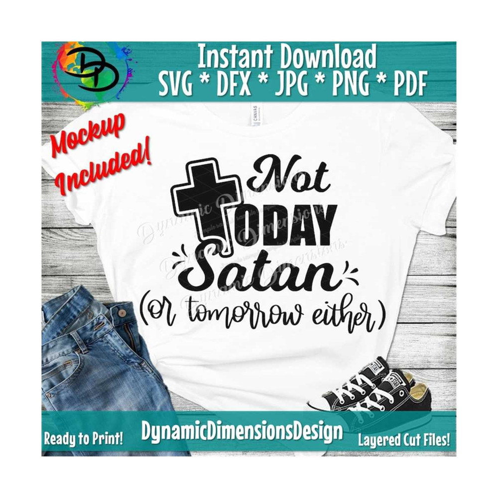 MR-189202385812-not-today-satan-or-tomorrow-either-svg-blessed-svg-psalm-image-1.jpg
