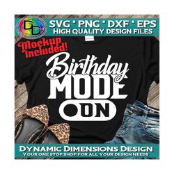 birthday mode on svg, birthday svg, birthday girl svg, its my birthday svg, birthday shirt svg, cutting file for cricit,