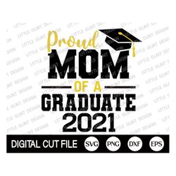 proud mom of a 2021 graduate, graduation svg, senior svg, class of 2021 svg, quarantine senior mom, mothers day gift, sv