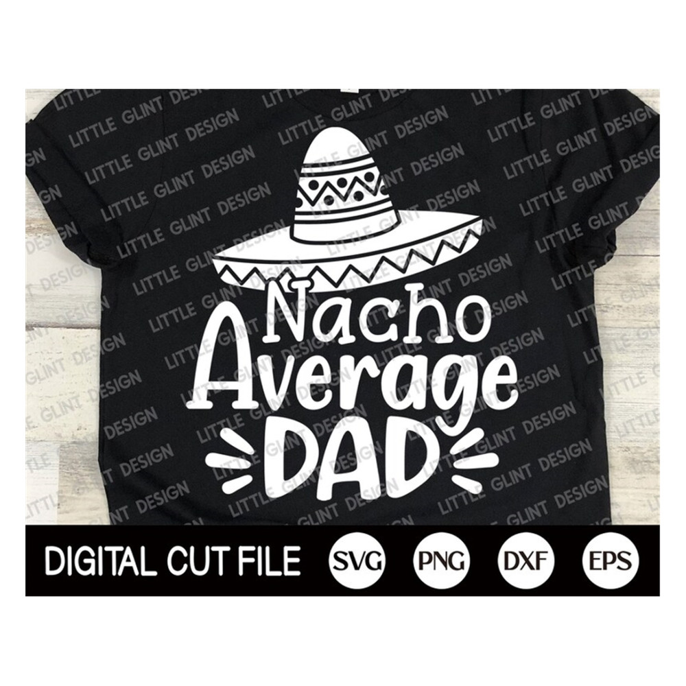 MR-189202391510-cinco-de-mayo-svg-nacho-average-dad-fathers-day-svg-image-1.jpg