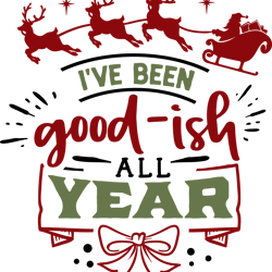 ive been goodish all year svg, funny christmas svg, christmas svg, merry christmas svg, christmas logo svg, cut file