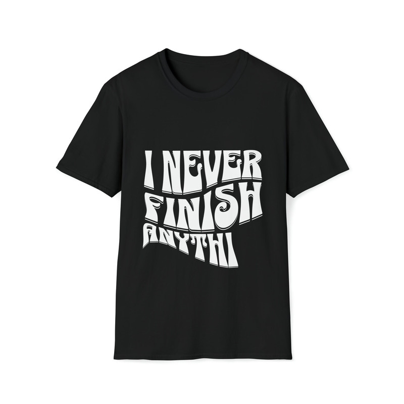 I never finish anything funny slacker humor short sleeve unisex t-shirt.jpg