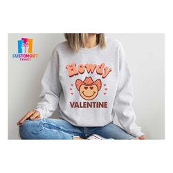 howdy valentine sweatshirt, valentine sweatshirt, western sweatshirt, valentine's day sweatshirt, cowgirl sweatshirt, va