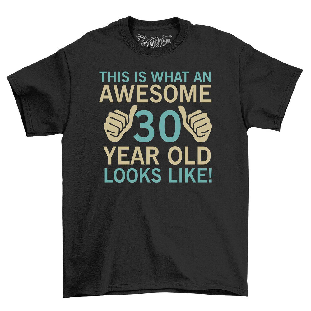 Awesome 30 Year Old Looks Like Adults 30th Birthday T-Shirt Men's Top Gift Idea 2023.jpg