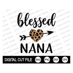 blessed nana svg, grandmother's day, mothers day svg, leopard nana, leopard blessed shirt, quote svg, nana life, dxf, sv