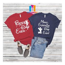 best day ever shirt, most expensive day ever shirt, disney shirt, couple shirt, mickey mouse shirt, minnie mouse shirt,
