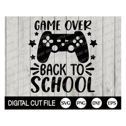 Back to School Svg, Game Over Back to School Svg, 1st Day of School, School Grade Shirt, Teacher Shirt, Png, Dxf, Svg Fi