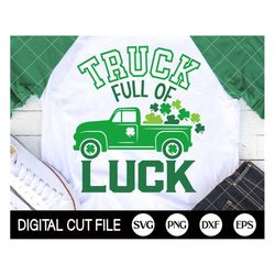 st patricks day svg, truck full of luck svg, truck svg, lucky svg, shamrock svg, clover, kids shirt design, svg files fo