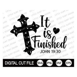 it is finished svg, christian svg, faith svg, jesus svg, scripture clipart, easter svg, mothers day, dxf, svg files for