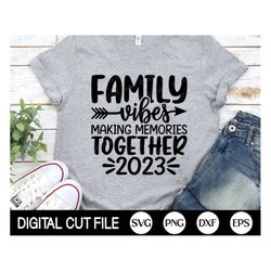 family vibes svg, family vacation 2023 svg, summer vacation shirt, family vacay, beach cut files, family shirt design, s