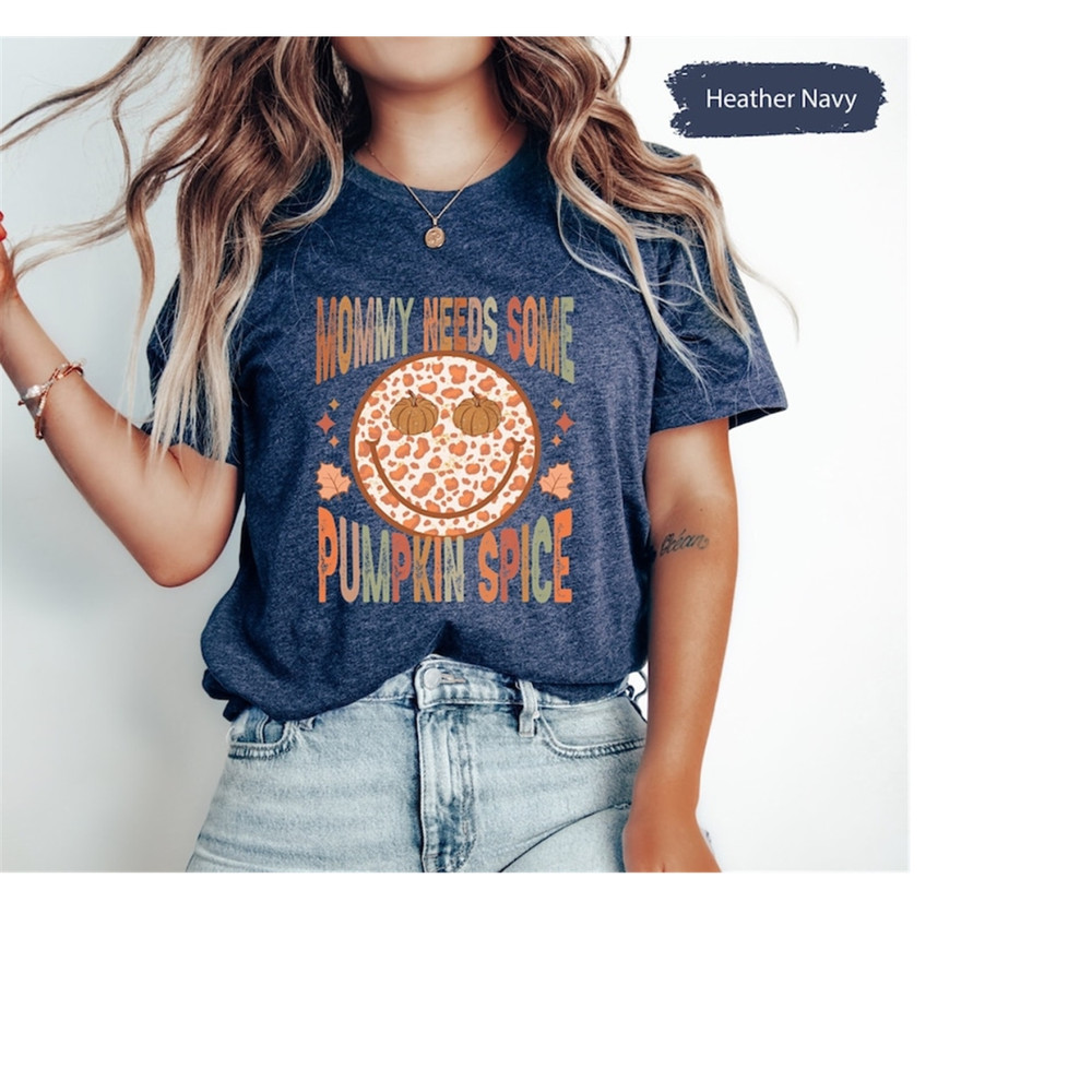 MR-189202395851-mommy-needs-some-pumpkin-spice-shirt-pumpkin-season-shirt-heather-navy.jpg