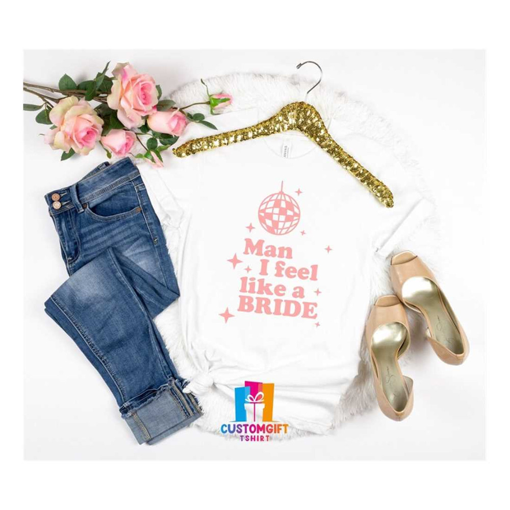 MR-189202395917-man-i-feel-like-a-bride-t-shirt-retro-font-shirts-disco-image-1.jpg