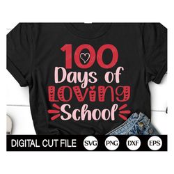 100 days of loving school svg, 100 days of school svg, 100 heart, school svg, teacher, 100 days girl shirt, dxf, png, sv